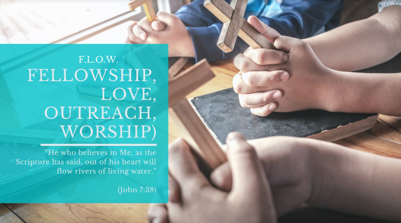 F.L.O.W.-Fellowship, Love, Outreach and Worship
